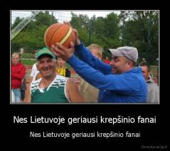 Nes Lietuvoje geriausi krepšinio fanai - Nes Lietuvoje geriausi krepšinio fanai