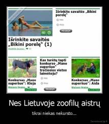 Nes Lietuvoje zoofilų aistrų - tikrai niekas nekursto...