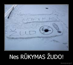 Nes RŪKYMAS ŽUDO! - 