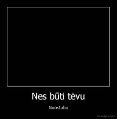 Nes būti tėvu - Nuostabu