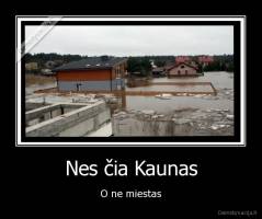 Nes čia Kaunas - O ne miestas