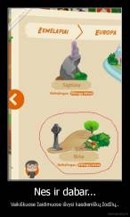 Nes ir dabar... - Vaikiškuose žaidimuose išvysi kasdieniškų žodžių..