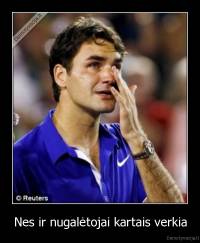 Nes ir nugalėtojai kartais verkia - 