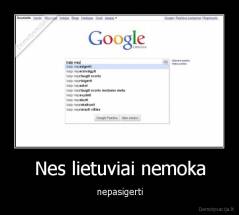Nes lietuviai nemoka - nepasigerti