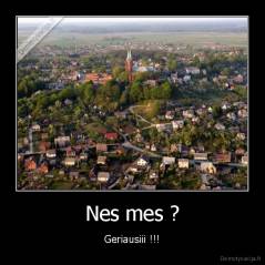 Nes mes ? - Geriausiii !!!