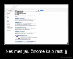 Nes mes jau žinome kaip rasti jį - 