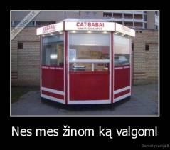Nes mes žinom ką valgom! - 