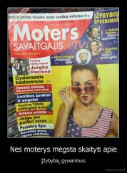 Nes moterys mėgsta skaityti apie - Įžybybių gyvenimus