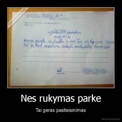 Nes rukymas parke - Tai geras pasiteisinimas