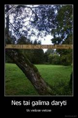 Nes tai galima daryti - tik viešose vietose