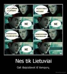 Nes tik Lietuviai - Gali išsipizdavot iš Vampyrų 