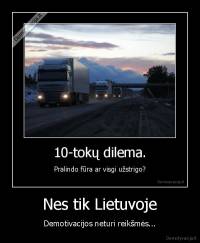 Nes tik Lietuvoje - Demotivacijos neturi reikšmės...