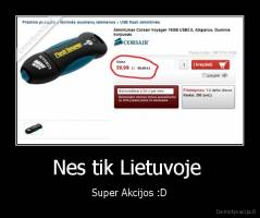 Nes tik Lietuvoje  - Super Akcijos :D