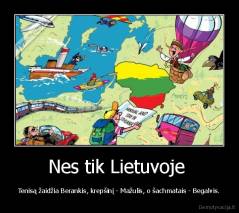 Nes tik Lietuvoje  - Tenisą žaidžia Berankis, krepšinį - Mažulis, o šachmatais - Begalvis.