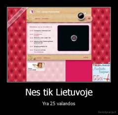 Nes tik Lietuvoje - Yra 25 valandos