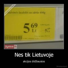 Nes tik Lietuvoje - akcijos didžiausios