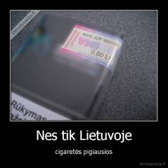 Nes tik Lietuvoje - cigaretės pigiausios