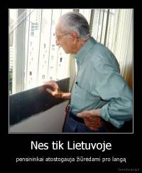 Nes tik Lietuvoje - pensininkai atostogauja žiūrėdami pro langą