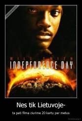 Nes tik Lietuvoje- - ta pati filma ziurime 20 kartu per metus