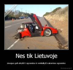 Nes tik Lietuvoje - zmogus gali atvykti i egzamina ir neislaikyti vairavimo egzamino