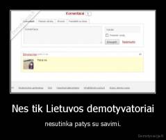 Nes tik Lietuvos demotyvatoriai - nesutinka patys su savimi.