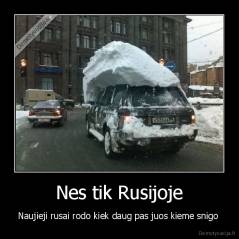 Nes tik Rusijoje - Naujieji rusai rodo kiek daug pas juos kieme snigo 