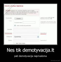 Nes tik demotyvacija.lt - pati demotyvacija neprivaloma