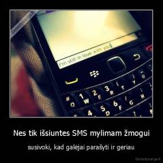 Nes tik išsiuntes SMS mylimam žmogui - susivoki, kad galėjai parašyti ir geriau