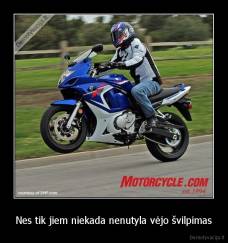 Nes tik jiem niekada nenutyla vėjo švilpimas - 