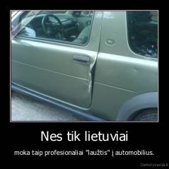 Nes tik lietuviai - moka taip profesionaliai "laužtis" į automobilius.