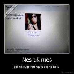 Nes tik mes - galime sugalvoti naujų sporto šakų 