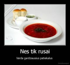 Nes tik rusai - Verda gardziausius patiekalus 