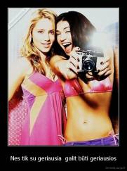 Nes tik su geriausia  galit būti geriausios - 