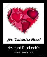 Nes tuoj Facebook'e - prasidės taginimų metas