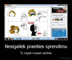 Nesigailek praeities sprendimu - Tu negali nuspeti ateities
