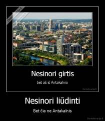 Nesinori liūdinti - Bet čia ne Antakalnis