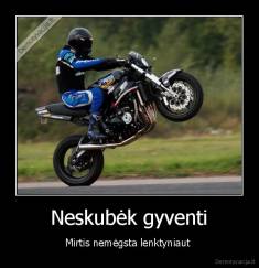 Neskubėk gyventi - Mirtis nemėgsta lenktyniaut 