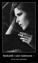 Neskubėk i savo laidotuves –  - jos be tavęs neprasidės