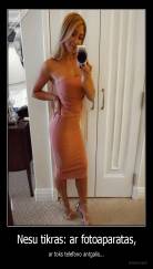 Nesu tikras: ar fotoaparatas, - ar toks telefono antgalis...