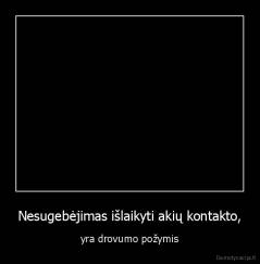 Nesugebėjimas išlaikyti akių kontakto, - yra drovumo požymis