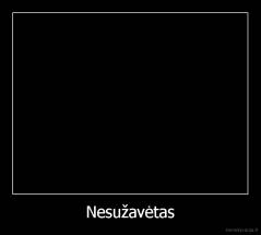 Nesužavėtas - 
