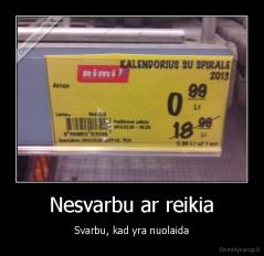 Nesvarbu ar reikia - Svarbu, kad yra nuolaida