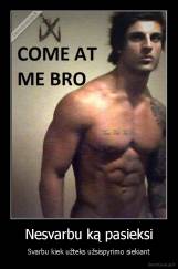 Nesvarbu ką pasieksi - Svarbu kiek užteks užsispyrimo siekiant