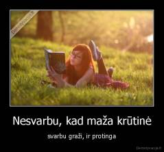 Nesvarbu, kad maža krūtinė - svarbu graži, ir protinga