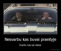 Nesvarbu kas buvai praeityje - Svarbu kas esi dabar