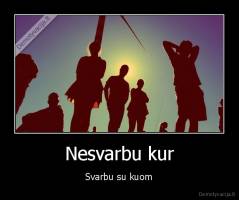 Nesvarbu kur - Svarbu su kuom