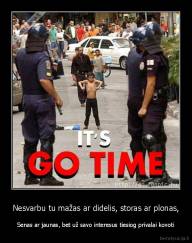 Nesvarbu tu mažas ar didelis, storas ar plonas, - Senas ar jaunas, bet už savo interesus tiesiog privalai kovoti