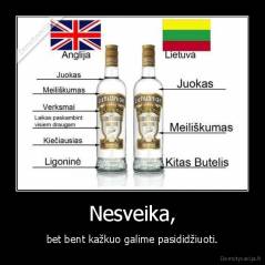 Nesveika, - bet bent kažkuo galime pasididžiuoti.