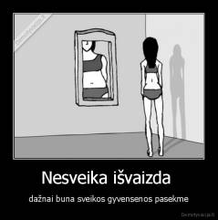 Nesveika išvaizda  - dažnai buna sveikos gyvensenos pasekme