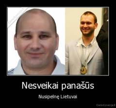 Nesveikai panašūs - Nusipelnę Lietuvai